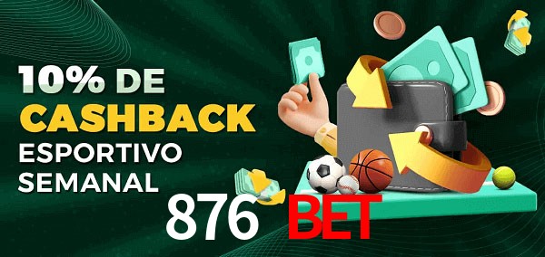 10% de bônus de cashback na 876 Bet